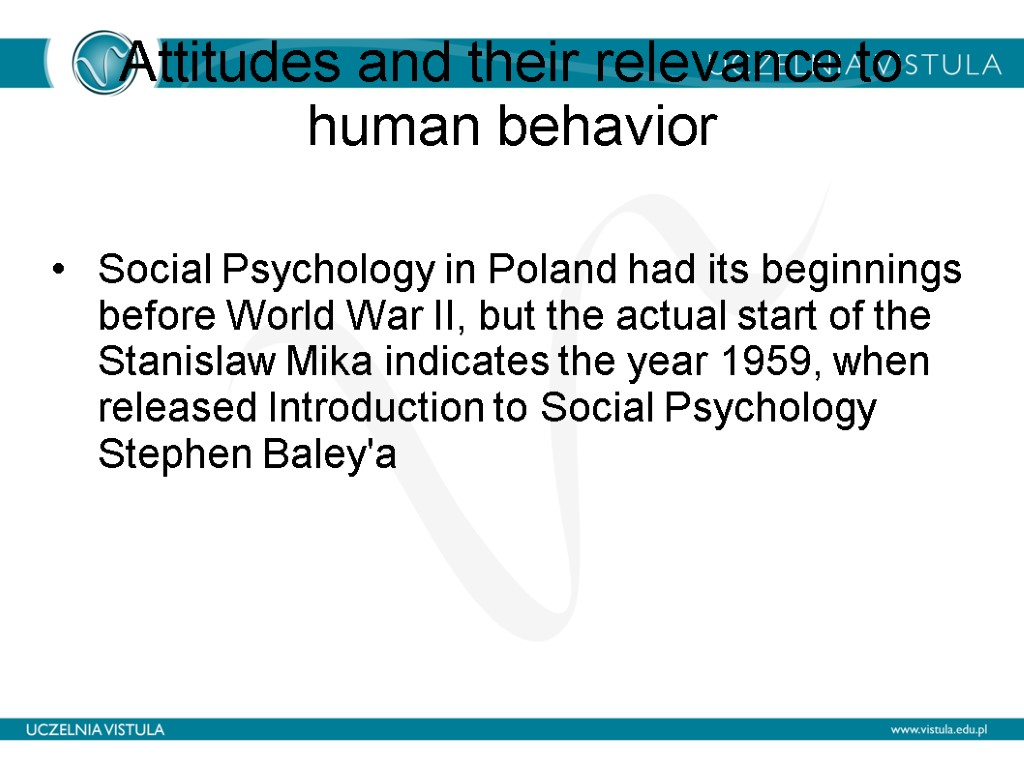 Attitudes and their relevance to human behavior Social Psychology in Poland had its beginnings